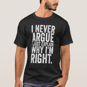 Ich behaupte nie, ich erkläre nur, warum in rechts T-Shirt