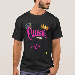 Ich beherrschte es Meisters Königin Abschlussklass T-Shirt