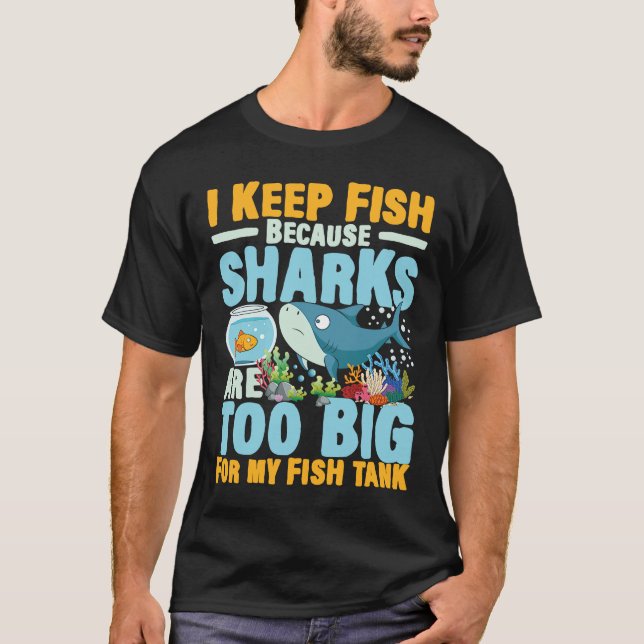 Ich Behielt Fische, weil Haie zu groß für meinen F T-Shirt (Vorderseite)