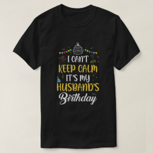 Ich Behielt Ruhe zum Geburtstag meines Ehemanns T-Shirt