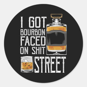 Ich bekam Bourbon-Gesicht Straße - Whiskey & Bourb Runder Aufkleber