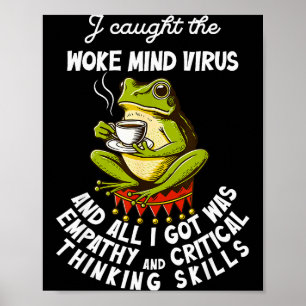Ich bekam das Woke-Mind-Virus und alles, was ich b Poster
