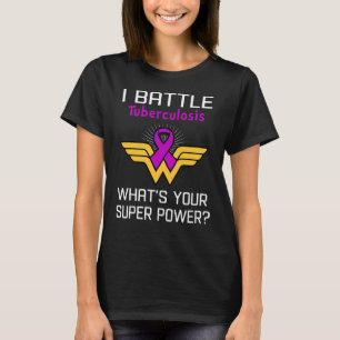 Ich bekämpfe Tuberkulose Was ist deine Supermacht? T-Shirt