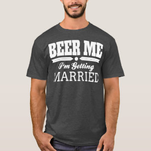 Ich bekomme Bier, ich heirate Braut Bräutigam Hoch T-Shirt