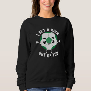 Ich bekomme dir einen Kick raus Sweatshirt