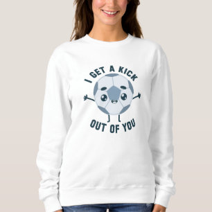 Ich bekomme dir einen Kick raus Sweatshirt
