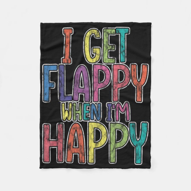 Ich bekomme Flappy, wenn ich glücklich bin Autismu Fleecedecke (Vorderseite)
