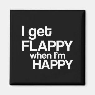 Ich bekomme Flappy, wenn ich glücklich bin Autismu Magnet