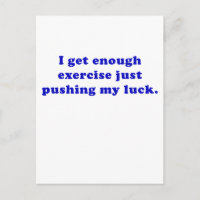 Ich bekomme genug Übung, nur um mein Glück zu drüc