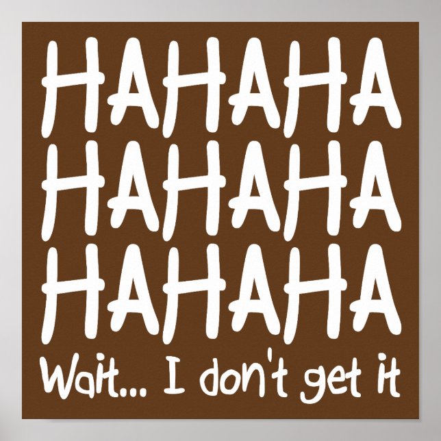 Ich bekomme kein lustiges Plakatzeichen Poster (Vorne)