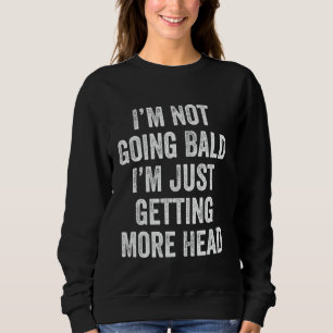 Ich bekomme keine Glatze, ich bekomme einfach mehr Sweatshirt