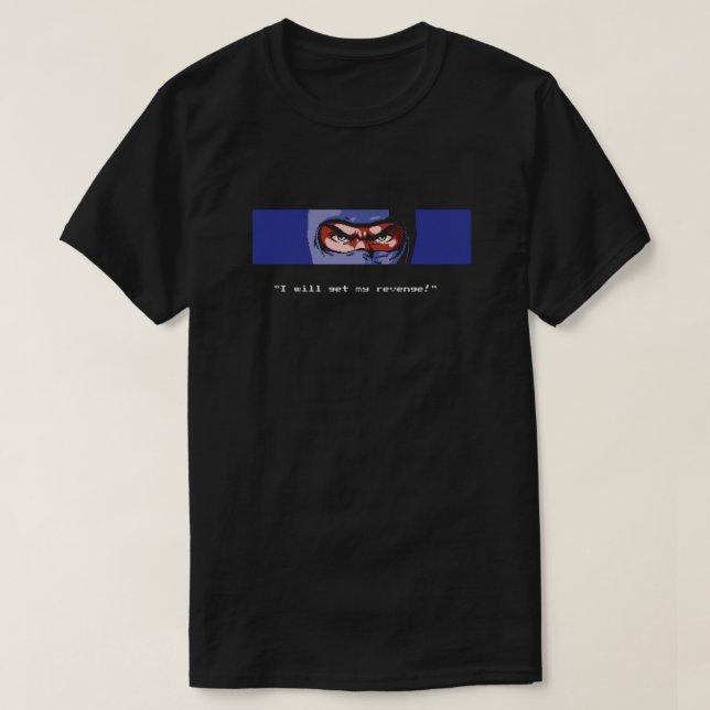 Ich bekomme meine Rache - Ninja Gaiden  T-Shirt (Design vorne)
