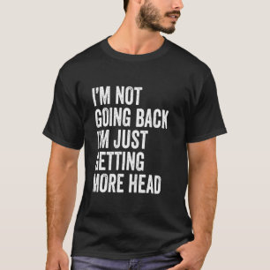 Ich bekomme nicht eine Glatze, ich bekomme einfach T-Shirt
