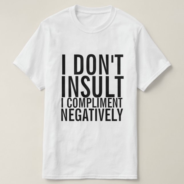 Ich beleidige mich nicht negativ darüber T-Shirt (Design vorne)