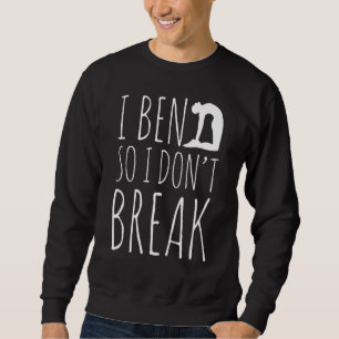 Ich bend, sodass ich nicht brechen Yoga-Spaß Namas Sweatshirt