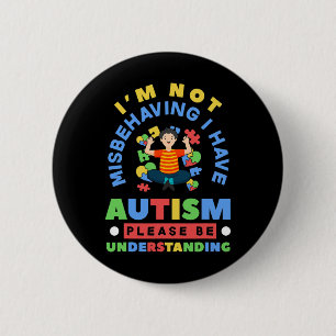 Ich benehme mich nicht falsch, ich habe Autismus A Button