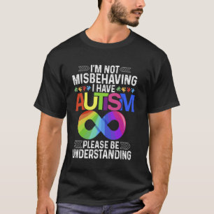 Ich benehme mich nicht falsch, ich habe Autismus-M T-Shirt