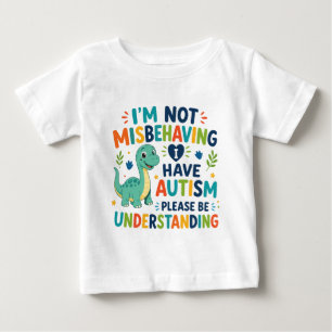 Ich benehme mich nicht schlecht, ich habe Autismus Baby T-shirt