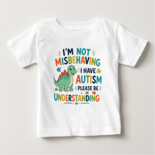 Ich benehme mich nicht schlecht, ich habe Autismus Baby T-shirt