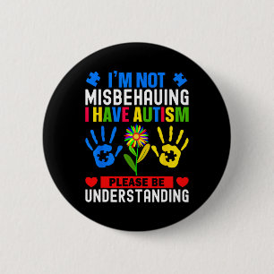 Ich benehme mich nicht schlecht, ich habe Autismus Button