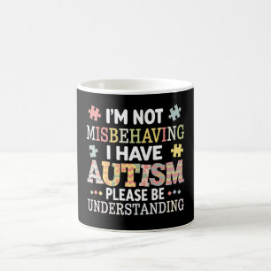 Ich benehme mich nicht schlecht, ich habe Autismus Kaffeetasse