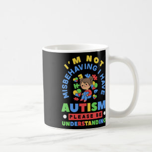 Ich benehme mich nicht schlecht, ich habe Autismus Kaffeetasse