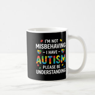 Ich benehme mich nicht schlecht, ich habe Autismus Kaffeetasse