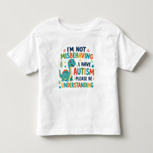Ich benehme mich nicht schlecht, ich habe Autismus Kleinkind T-shirt