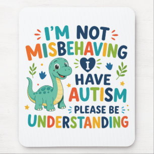 Ich benehme mich nicht schlecht, ich habe Autismus Mousepad