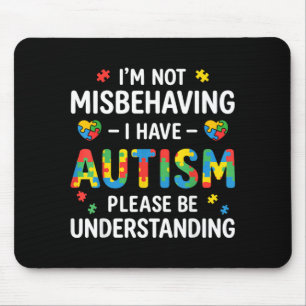 Ich benehme mich nicht schlecht, ich habe Autismus Mousepad
