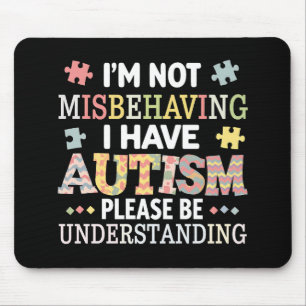 Ich benehme mich nicht schlecht, ich habe Autismus Mousepad