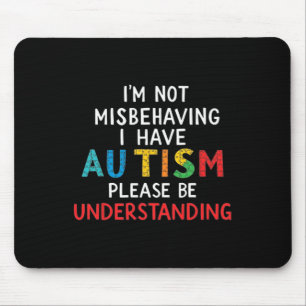 Ich benehme mich nicht schlecht, ich habe Autismus Mousepad