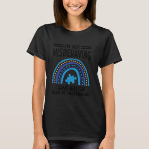 Ich benehme mich nicht schlecht, ich habe Autismus T-Shirt