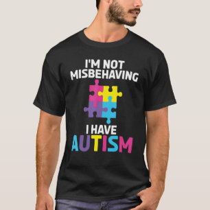 Ich benehme mich nicht schlecht, ich habe Autismus T-Shirt