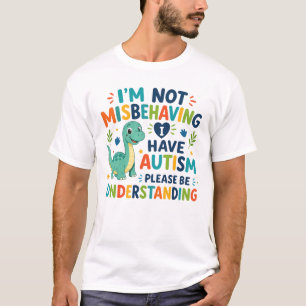 Ich benehme mich nicht schlecht, ich habe Autismus T-Shirt