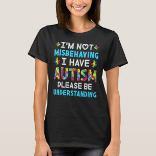 Ich benehme mich nicht schlecht, ich habe Autismus T-Shirt