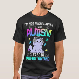 Ich benehme mich nicht schlecht, ich habe Autismus T-Shirt