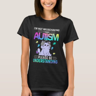 Ich benehme mich nicht schlecht, ich habe Autismus T-Shirt