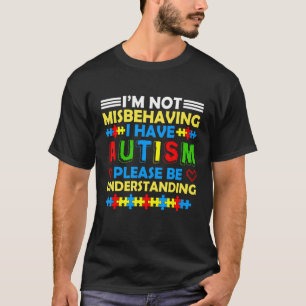 Ich benehme mich nicht schlecht, ich habe Autismus T-Shirt
