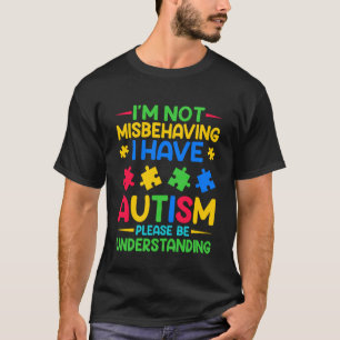 Ich benehme mich nicht schlecht, ich habe Autismus T-Shirt