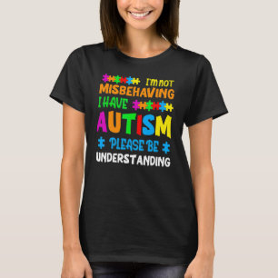 Ich benehme mich nicht schlecht, ich habe Autismus T-Shirt