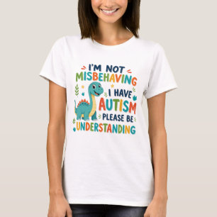 Ich benehme mich nicht schlecht, ich habe Autismus T-Shirt