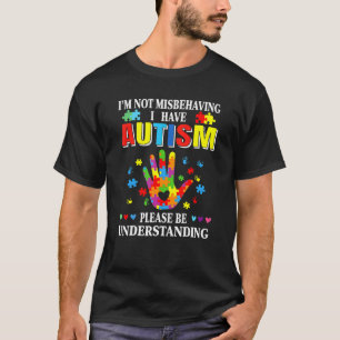 Ich benehme mich nicht schlecht, ich habe Autismus T-Shirt