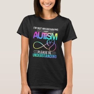 Ich benehme mich nicht schlecht, ich habe Autismus T-Shirt