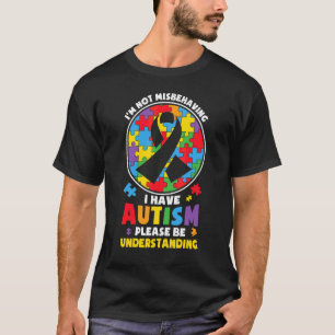 Ich benehme mich nicht schlecht, ich habe Autismus T-Shirt