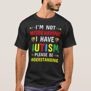 Ich benehme mich nicht schlecht, ich habe Autismus T-Shirt