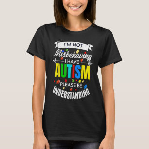Ich benehme mich nicht schlecht, ich habe Autismus T-Shirt