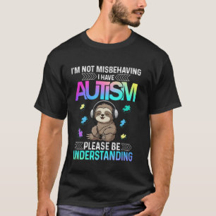 Ich benehme mich nicht schlecht, ich habe Autismus T-Shirt