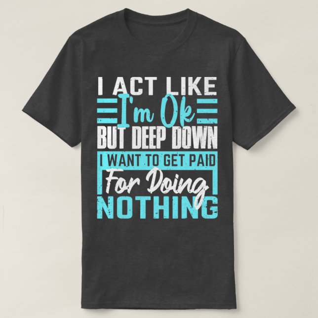 Ich benehme mich wie im Ok Lazy People Funny Spric T-Shirt (Design vorne)