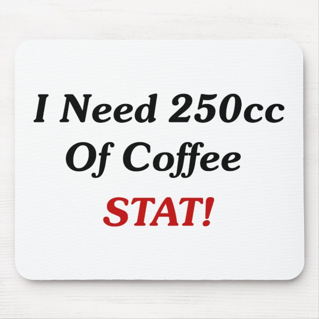 Ich benötige 250cc von Kaffee Notfall! Mousepad (Vorne)